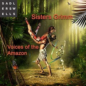 Sisters Grimm-Voices of the Amazon